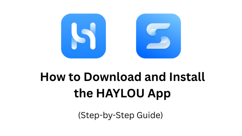 How to Download and Install the HAYLOU App (Step-by-Step Guide)