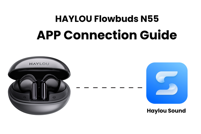 HAYLOU Flowbuds N55 App Connection Guide
