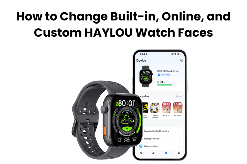 HAYLOU Watch Face Guide：How to Change Built-in, Online, and Custom Watch Faces